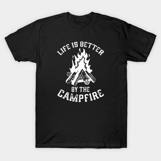 Life Is Better By The Campfire T-Shirt by CreativeJourney